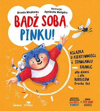 Bądź sobą, Pinku!: Książka o asertywności i stawianiu granic dla dzieci i rodziców trochę też
