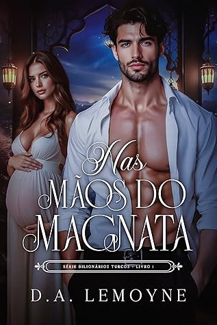 Nas Mãos do Magnata (Bilionários Turcos #1)