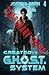 Created G.H.O.S.T. System 4: Book 4 - A Cyberpunk Dystopian Sci-Fi Progression Novel