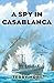 A Spy in Casablanca: A Rile...