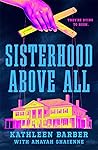 Sisterhood Above All by Kathleen  Barber