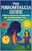 The Fibromyalgia Guide: Ess...