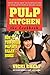 Pulp Kitchen: The Cookbook