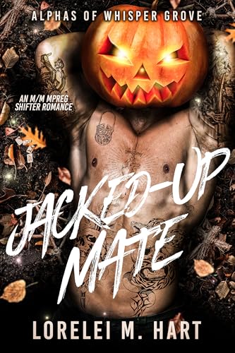 Jacked-up Mate: An M/M Mpreg Shifter Romance (Alphas of Whisper Grove Book 1)
