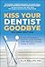 Kiss Your Dentist Goodbye