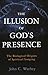 Illusion of God's Presence:...