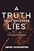 A Truth That Whispers Lies