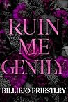 Ruin Me Gently