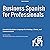 Business Spanish for Profes...