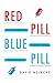 Red Pill, Blue Pill: How to...