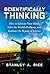 Scientifically Thinking: How to Liberate Your Mind, Solve the World's Problems, and Embrace the Beauty of Science