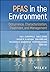 PFAS in the Environment: Occurrence, Characterization, Treatment, and Management