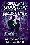 The Spectral Seduction at Mason's Hole (Spectral Seduction #1)
