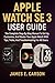 APPLE WATCH SE 3 USER GUIDE...