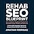 Rehab SEO Blueprint: How Ad...