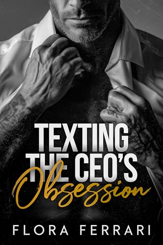 Texting The CEO's Obsession : A Steamy Age Gap Forbidden Romance (Kindle Edition)
