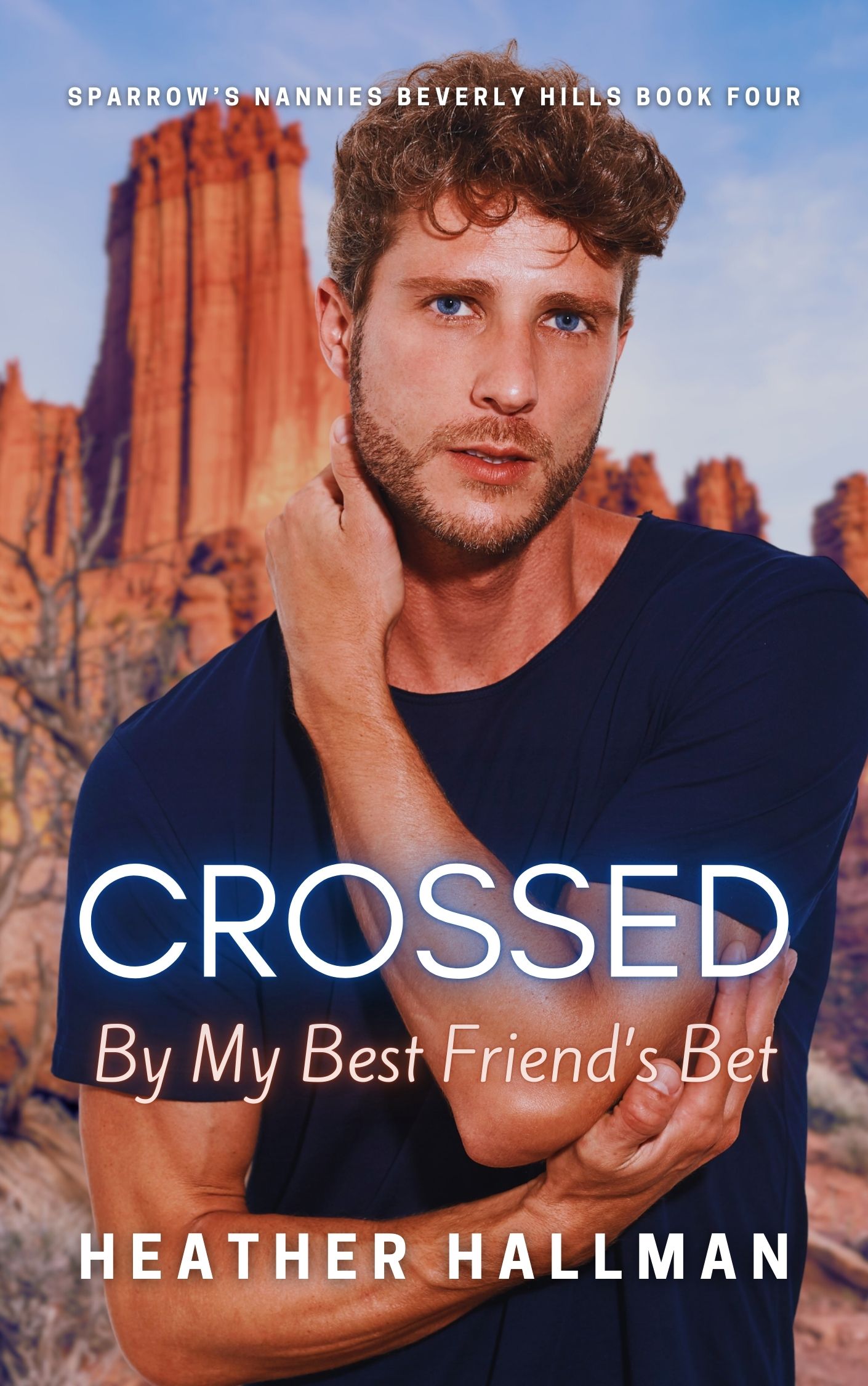 Crossed By My Best Friend's Bet (Sparrow’s Nannies Beverly Hills #4)