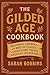 The Gilded Age Cookbook: Be...