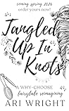 Tangled Up In Knots by Ari Wright