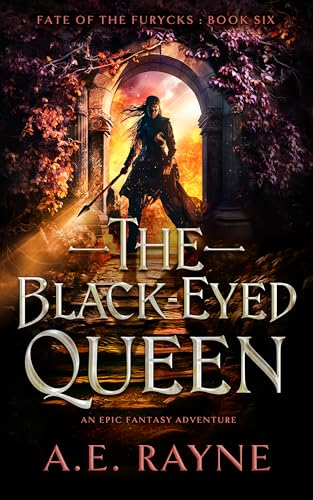 The Black-Eyed Queen: An Epic Fantasy Adventure (Fate of the Furycks Book 6)