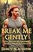 Break me gently by Darcy Blackwater