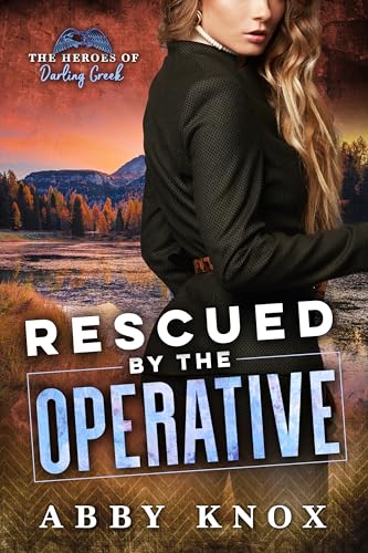Rescued by the Operative (The Heroes of Darling Creek Book 3)