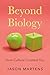 Beyond Biology by Jason Martens Beyond Biology by Jason Martens