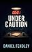 Under Caution
