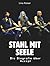 Stahl mit Seele: Die Biogra...