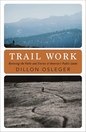 Trail Work: Restoring the Paths and Stories of America's Public Lands (Hardcover)