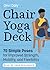 Chair Yoga Deck: 75 Simple ...