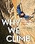 Why We Climb: The World's Most Inspiring Climbers