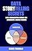 Data Storytelling Secrets: Data Visualization Design for Successful Change-Makers (Learn Data Analytics & Data Storytelling for Beginners Book 2)