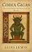 Codex Gigas The Giant Book, the Devil, and the Monks by Elias Lewis