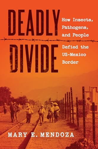 Deadly Divide: How Insects, Pathogens, and People Defied the US-Mexico Border (Paperback)