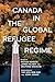 Canada in the Global Refugee Regime (McGill-Queen's Refugee and Forced Migration Studies Book 25)