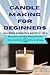 Candle Making for Beginners...