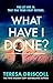 What Have I Done? by Teresa Driscoll What Have I Done? by Teresa Driscoll