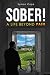 Sober!: A Life Beyond Pain