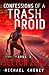Confessions of a Trash Droid: Sector Zero: Book 3 (Confessions of a Trash Droid – a sci fi adventure thriller for adults who love robot fiction)
