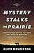 Mystery Stalks the Prairie:...