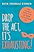 Drop the Act, It's Exhausting! by Beth Thomas Cohen