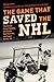 Game That Saved the NHL: Th...