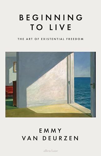 Beginning to Live: The Art of Existential Freedom (Kindle Edition)