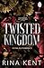 Twisted Kingdom (Royal Elite #3)
