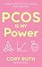 PCOS is my Power: Understand PCOS, Fix Your Hormones, Reset Your Health