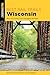 Best Rail Trails Wisconsin: More than 70 Rail Trails Throughout the State (Best Rail Trails Series)