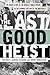 The Last Good Heist by Wayne Worcester