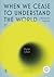 When We Cease to Understand the World : ปัญญาวิปโยค