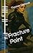 Fracture Point by Thomas Darkoak